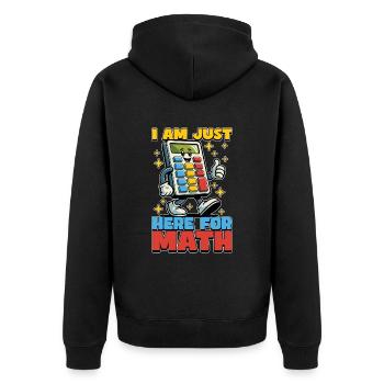 Mathematician I Am Just Here For Mathematical - Unisex Premium Organic Zip Hoodie - black - Back - Nico (187cm)