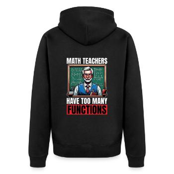Mathematician Math Teachers Have Too Mathematical - Unisex Premium Organic Zip Hoodie - black - Back - Nico (187cm)