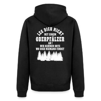 Leg dich nicht mit einem Oberpfälzer an. - Unisex Premium Bio Zip Hoodie - Schwarz - Hinten - Nico (187cm)