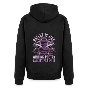 Ballet Is Like Writing Poetry Dance Enthusiast - Unisex Premium Organic Zip Hoodie - black - Back - Nico (187cm)