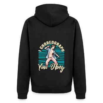 Dance Teacher I Choreograph You Obey Choreographer - Unisex Premium Bio Zip Hoodie - Schwarz - Hinten - Nico (187cm)
