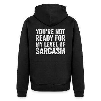 You're Not Ready For My Level Of Sarcasm Sarcastic - Veste à capuche bio Premium Unisexe - noir - Dos - Nico (187cm)