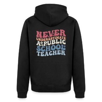 Never Underestimate a Public School Teacher - Unisex Premium Organic Zip Hoodie - black - Back - Nico (187cm)