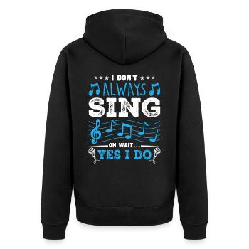 I Don't Always Sing Oh Wait, Funny Musical Theater - Unisex Premium Bio Zip Hoodie - Schwarz - Hinten - Nico (187cm)