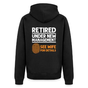 Retired Under New Management See Wife Retirement - Unisex Premium Organic Zip Hoodie - black - Back - Nico (187cm)