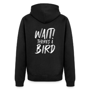 Wait There's A Bird Funny Bird Watching Birding - Unisex Premium Organic Zip Hoodie - black - Back - Nico (187cm)