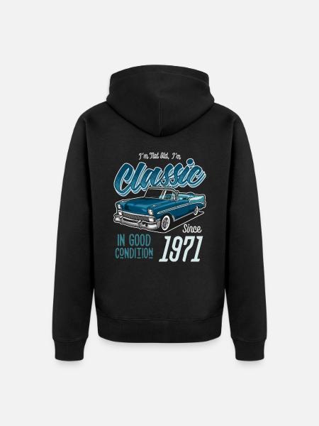 I'm Not Old I'm Classic Car Vintage Born In 1971 - Unisex Premium Organic Zip Hoodie - black