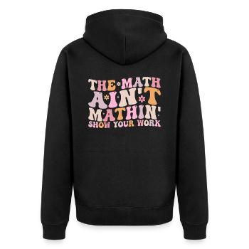 The Math Aint Mathin Show Your Work - Veste à capuche bio Premium Unisexe - noir - Dos - Nico (187cm)