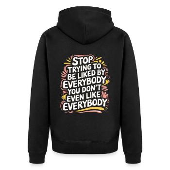 Stop Trying to Be Liked You Don’t Even Like Em 7 - Unisex Premium Bio Zip Hoodie - Schwarz - Hinten - Nico (187cm)