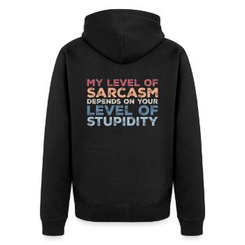 My level of sarcasm depends your level f stupidity - Unisex Premium Organic Zip Hoodie - black - Back - Nico (187cm)