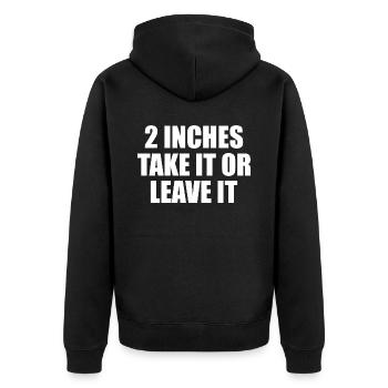 2 inches Take It Or Leave It - Unisex Premium Organic Zip Hoodie - black - Back - Nico (187cm)