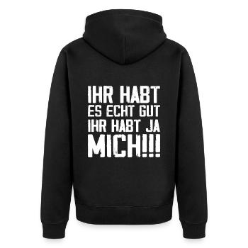 Ihr Habt Es Echt Gut, Ihr Habt Ja Mich - Unisex Premium Bio Zip Hoodie - Schwarz - Hinten - Nico (187cm)