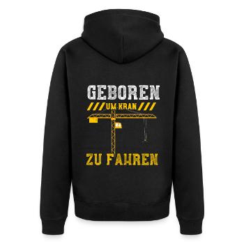 Geboren Um Kran Zu Fahren - Unisex Premium Bio Zip Hoodie - Schwarz - Hinten - Nico (187cm)