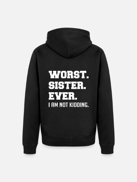 Worst Sister Ever - Unisex Premium Organic Zip Hoodie - black