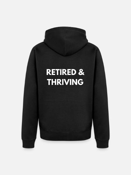 Retired and Thriving | Retirement Quotes - Unisex Premium Organic Zip Hoodie - black