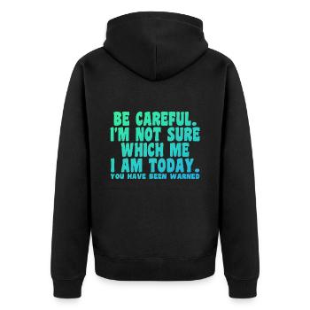 Sei vorsichtig, ich bin mir nicht sicher, was ich heute bin - Unisex Premium Bio Zip Hoodie - Schwarz - Hinten - Nico (187cm)