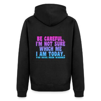 Sei vorsichtig, ich bin mir nicht sicher, wer ich heute bin - Unisex Premium Bio Zip Hoodie - Schwarz - Hinten - Nico (187cm)