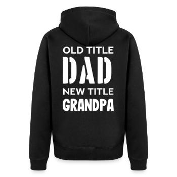 Old title dad new title grandpa - Unisex Premium Organic Zip Hoodie - black - Back - Nico (187cm)