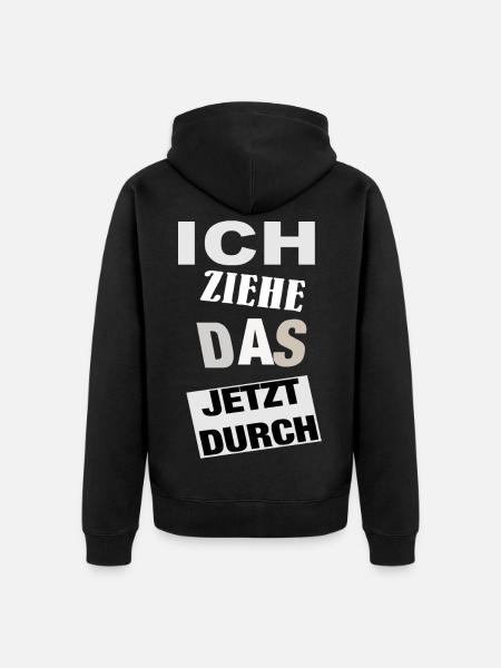 Spruch ICH ZIEHE DAS JETZT DURCH - Motivation - Unisex Premium Bio Zip Hoodie - Schwarz
