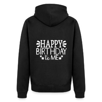 Happy Birthday To Me Cool Birthday Party Gift - Unisex Premium Organic Zip Hoodie - black - Back - Nico (187cm)