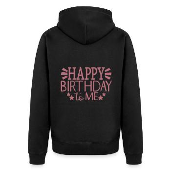 Happy Birthday To Me Cool Birthday Party Gift - Unisex Premium Organic Zip Hoodie - black - Back - Nico (187cm)