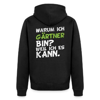 Warum ich Gärtner bin? Weil ich es kann. - Unisex Premium Bio Zip Hoodie - Schwarz - Hinten - Nico (187cm)