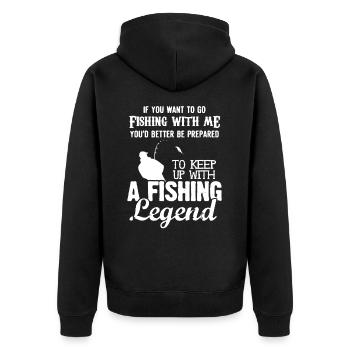 Be Prepared To Keep Up With Fishing Legend - Unisex Premium Organic Zip Hoodie - black - Back - Nico (187cm)