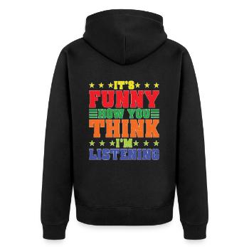 It's Funny How You Think I'm Listening - Unisex Premium Bio Zip Hoodie - Schwarz - Hinten - Nico (187cm)