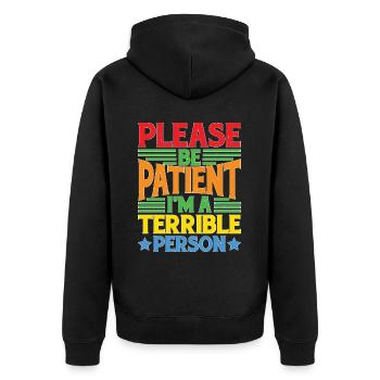 Please Be Patient I'm A Terrible Person 5 - Unisex Premium Bio Zip Hoodie - Schwarz - Hinten - Nico (187cm)