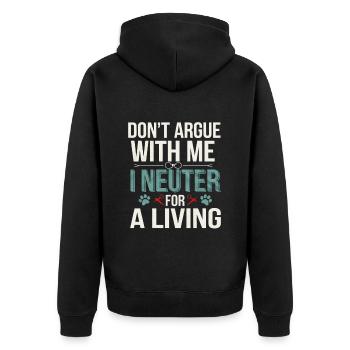 Don't Argue With Me I Neuter For A Living 4 - Unisex Premium Bio Zip Hoodie - Schwarz - Hinten - Nico (187cm)