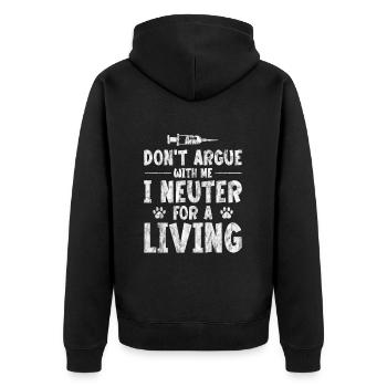 Don't Argue With Me I Neuter For A Living 3 - Unisex Premium Bio Zip Hoodie - Schwarz - Hinten - Nico (187cm)