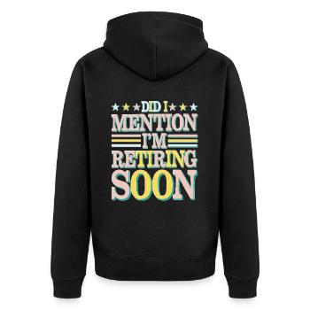 Did I Mention I'm Retiring Soon 5 - Unisex Premium Bio Zip Hoodie - Schwarz - Hinten - Nico (187cm)