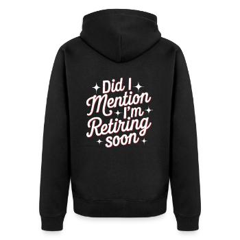 Did I Mention I'm Retiring Soon 6 - Unisex Premium Bio Zip Hoodie - Schwarz - Hinten - Nico (187cm)