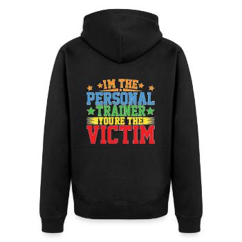 I'm The Personal Trainer You're The Victim 5 - Unisex Premium Bio Zip Hoodie - Schwarz - Hinten - Nico (187cm)