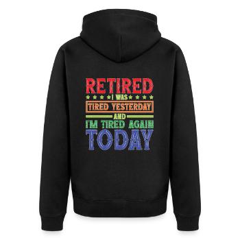 Retired Tired Yesterday Tired Again Today 2 - Unisex Premium Bio Zip Hoodie - Schwarz - Hinten - Nico (187cm)
