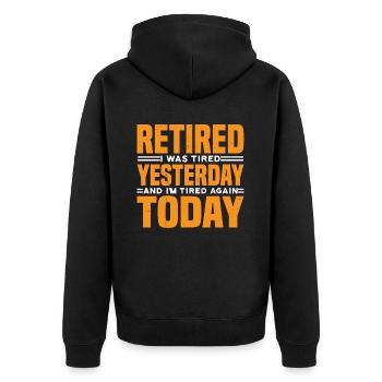 Retired Tired Yesterday Tired Again Today 3 - Unisex Premium Bio Zip Hoodie - Schwarz - Hinten - Nico (187cm)