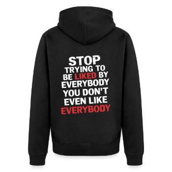 Stop Trying to Be Liked You Don’t Even Like Em 5 - Unisex Premium Bio Zip Hoodie - Schwarz - Hinten - Nico (187cm)