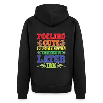 Feeling Cute, Might Throw A Tantrum Later, Idk 60 - Unisex Premium Bio Zip Hoodie - Schwarz - Hinten - Nico (187cm)