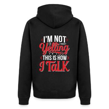 I'm Not Yelling This Is How I Talk 15 - Unisex Premium Bio Zip Hoodie - Schwarz - Hinten - Nico (187cm)