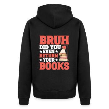 Bruh Did You Even Return Your Books 6 - Unisex Premium Bio Zip Hoodie - Schwarz - Hinten - Nico (187cm)