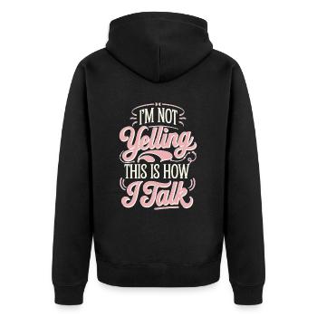 I'm Not Yelling This Is How I Talk 17 - Unisex Premium Bio Zip Hoodie - Schwarz - Hinten - Nico (187cm)