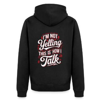 I'm Not Yelling This Is How I Talk 18 - Unisex Premium Bio Zip Hoodie - Schwarz - Hinten - Nico (187cm)