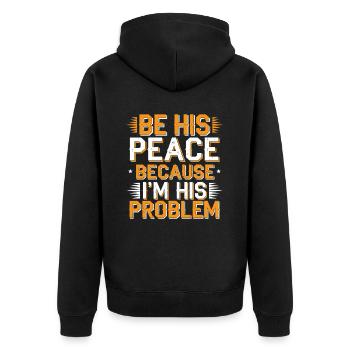 Be His Peace Because I'm His Problem 2 - Unisex Premium Bio Zip Hoodie - Schwarz - Hinten - Nico (187cm)