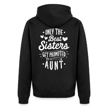 Only The Best Sisters Get Promoted To Aunt - Unisex Premium Organic Zip Hoodie - black - Back - Nico (187cm)