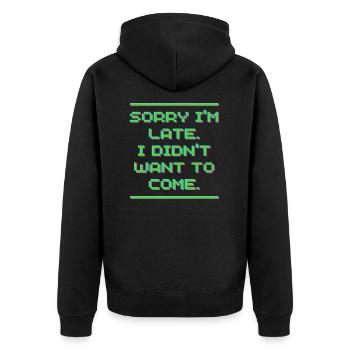 TUT MIR LEID, ICH BIN SPÄT DRAN, ICH WOLLTE NICHT KOMMEN - Unisex Premium Bio Zip Hoodie - Schwarz - Hinten - Nico (187cm)