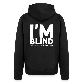 Ich bin blind, aber ich ignoriere dich auch Blind - Unisex Premium Bio Zip Hoodie - Schwarz - Hinten - Nico (187cm)