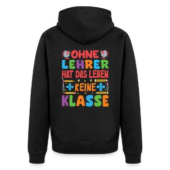 Ohne Lehrer hat das Leben keine Klasse - Unisex Premium Bio Zip Hoodie - Schwarz - Hinten - Nico (187cm)
