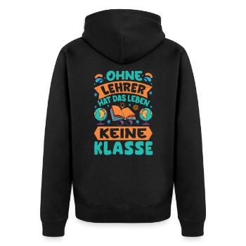 Ohne Lehrer hat das Leben keine Klasse - Unisex Premium Bio Zip Hoodie - Schwarz - Hinten - Nico (187cm)