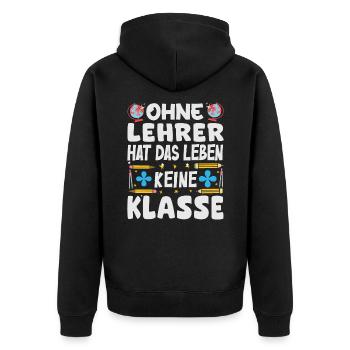 Ohne Lehrer hat das Leben keine Klasse - Unisex Premium Bio Zip Hoodie - Schwarz - Hinten - Nico (187cm)