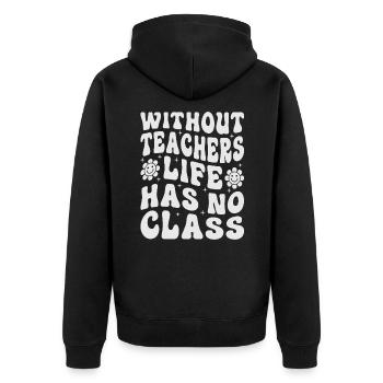 Without a teacher, life has no class - Unisex Premium Organic Zip Hoodie - black - Back - Nico (187cm)